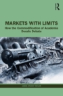 Image for Markets With Limits: How the Commodification of Academia Derails Debate