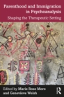 Image for Parenthood and immigration in psychoanalysis: shaping the therapeutic setting