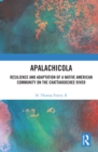 Image for Apalachicola: resilience and adaptation of a Native American community on the Chattahoochee River