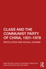 Image for Class and the communist party of China, 1921-1978: revolution and social change
