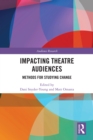 Image for Impacting Theatre Audiences: Methods for Studying Change
