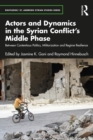Image for Actors and Dynamics in the Syrian Conflict&#39;s Middle Phase: Between Contentious Politics, Militarization and Regime Resilience