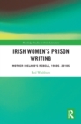 Image for Irish women&#39;s prison writing: Mother Ireland&#39;s rebels, 1960s-2010s