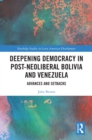 Image for Deepening Democracy in Post-Neoliberal Bolivia and Venezuela: Advances and Setbacks