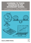 Image for Learning to Teach Business in the Secondary School: A Companion to School Experience