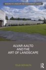 Image for Alvar Aalto and the art of landscape