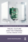 Image for Visual culture and the forensic: culture, memory, ethics