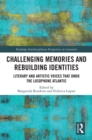 Image for Challenging memories and rebuilding identities: literary and artistic voices that undo the Lusophone Atlantic