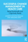 Image for Successful Change Management in Health Care: Being Emotionally and Cognitively Ready