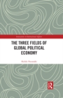 Image for The Three Fields of Global Political Economy