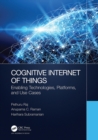 Image for Cognitive Internet of things: enabling technologies, platforms, and use cases