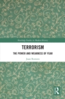 Image for Terrorism: The Power and Weakness of Fear