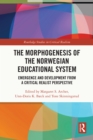 Image for The Morphogenesis of the Norwegian Educational System: Emergence and Development from a Critical Realist Perspective