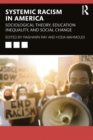 Image for Structural racism in America: sociological theory, education inequality, and social change