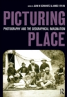 Image for Picturing Place: Photography and the Geographical Imagination