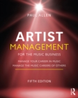 Image for Artist Management for the Music Business: Manage Your Career in Music, Manage the Music Careers of Others