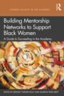Image for Building mentorship networks to support Black women: a guide to succeeding in the academy