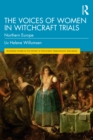 Image for The voices of women in witchcraft trials: Northern Europe
