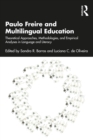 Image for Paulo Freire and multilingual education: theoretical approaches, methodologies, and empirical analyses in language and literacy