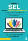 Image for Everyday SEL in the Virtual Classroom: Integrating Social Emotional Learning and Mindfulness Into Your Remote and Hybrid Settings