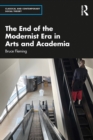 Image for The End of the Modernist Era in Arts and Academia