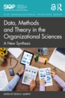 Image for Data, Methods, and Theory in the Organizational Sciences: A New Synthesis