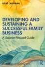 Image for Developing and sustaining a successful family business: a solution-focused guide