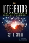 Image for The Integrator: A Change Management Framework for Achieving Agile IT Project Success
