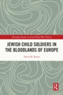 Image for Jewish Child Soldiers in the Bloodlands of Europe