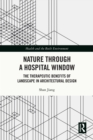 Image for Nature through a hospital window: the therapeutic benefits of landscape in architectural design