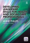 Image for Developing leadership skills for health and social care professionals