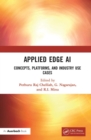 Image for Applied Edge AI: Concepts, Platforms, and Industry Use Cases