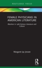 Image for Female Physicians in American Literature: Abortion in 19Th-Century Literature and Culture