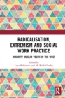Image for Radicalisation, extremism and social work practice: minority Muslim youth in the West