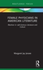 Image for Female physicians in American literature: abortion in 19th-century literature and culture