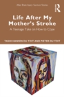 Image for Life after my mother&#39;s stroke: a teenage take on how to cope