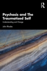 Image for Psychosis and the Traumatised Self: Understanding and Change