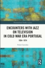 Image for Encounters With Jazz on Television in Cold War Era Portugal: 1954-1974