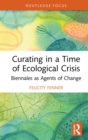 Image for Curating in a Time of Ecological Crisis: Biennales as Agents of Change