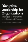 Image for Disruptive Leadership for Organizations: Strategies &amp; Innovations in a Digitalized Economy