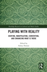 Image for Playing with reality: denying, manipulating, converting, and enhancing what is there