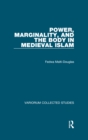 Image for Power, marginality, and the body in medieval Islam