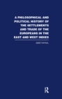 Image for A Philosophical and Political History of the Settlements and Trade of the Europeans in the East and West Indies: Vol. 1