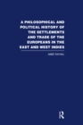 Image for A Philosophical and Political History of the Settlements and Trade of the Europeans in the East and West Indies: Vol. 4