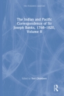Image for The Indian and Pacific Correspondence of Sir Joseph Banks, 1768-1820. Volume 8