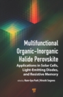 Image for Multifunctional organic-inorganic halide perovskite: applications in solar cells, light-emitting diodes, and resistive memory