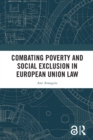 Image for Combating Poverty and Social Exclusion in European Union Law