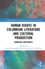 Image for Human Rights in Colombian Literature and Cultural Production: Embodied Enactments