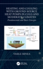 Image for Heating and Cooling With Ground-Source Heat Pumps in Cold and Moderate Climates: Fundamentals and Basic Concepts
