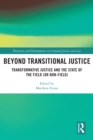 Image for Beyond Transitional Justice: Transformative Justice and the State of the Field (Or Non-Field)